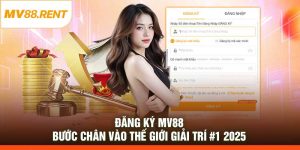 Đăng Ký MV88 – Bước Chân Vào Thế Giới Giải Trí #1 2025