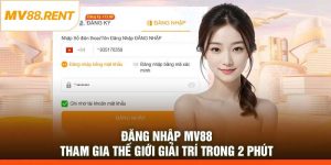 Đăng Nhập MV88 – Tham Gia Thế Giới Giải Trí Trong 2 Phút