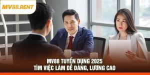 MV88 Tuyển Dụng 2025: Tìm Việc Làm Dễ Dàng, Lương Cao