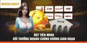 Rút Tiền MV88 – Đổi Thưởng Nhanh Chóng Không Gián Đoạn