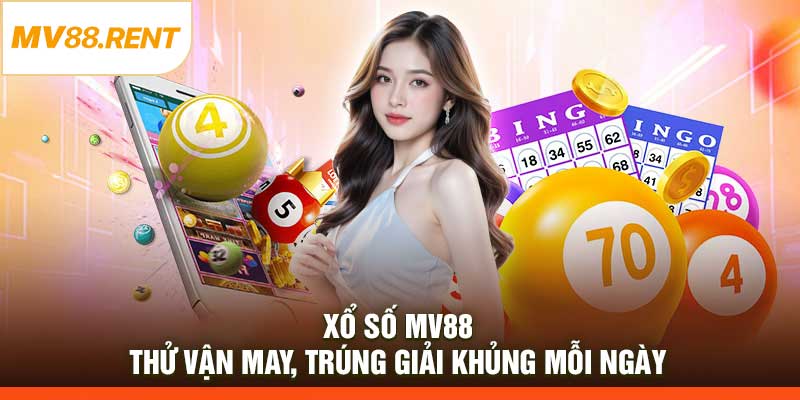 Xổ Số MV88 – Thử Vận May, Trúng Giải Khủng Mỗi Ngày